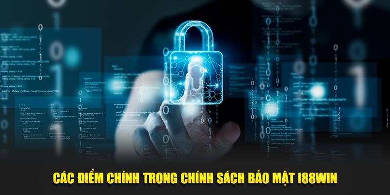 Các điểm chính trong chính sách bảo mật i88win