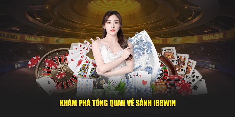 Khám phá tổng quan về sảnh i88win