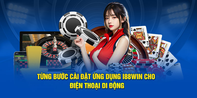 Từng bước cài đặt ứng dụng i88win cho điện thoại di động